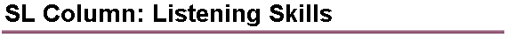 SL Column: Listening Skills