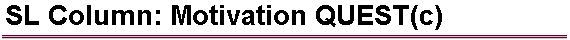 SL Column: Motivation QUEST(c)