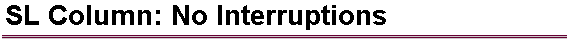 SL Column: No Interruptions